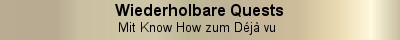 Wiederholbare Quests - Mit Know How zum Dj vu
